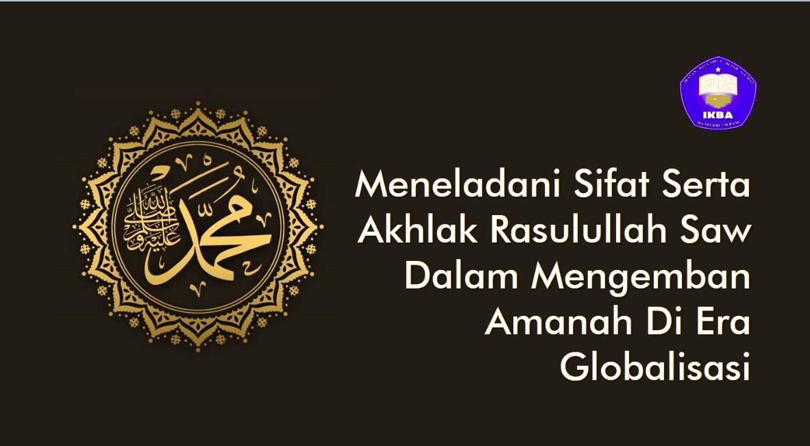 Read more about the article Meneladani Sifat Serta Akhlak Rasulullah Saw Dalam Mengemban Amanah Di Era Globalisasi